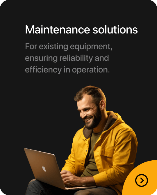 Maintenance solutions - For existing equipment, ensuring reliability and efficiency in operation.