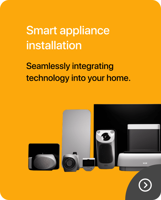 Smart appliance installation - Seamlessly integrating technology into your home.